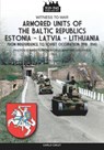 Armored units of the Baltic republics Estonia-Latvia-Lithuania - Carlo Cucut - 9788893278386