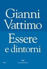 Essere e dintorni - Gianni Vattimo - 9788893445337