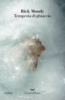 Tempesta di ghiaccio - Rick Moody - 9788893448048