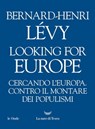 Looking for Europe - Bernard-Henri Lévy - 9788893449144