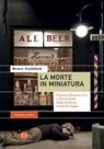 La morte in miniatura - Bruce Goldfarb - 9788893576338