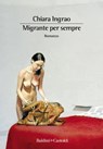 Migrante per sempre - Chiara Ingrao - 9788893888028