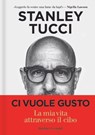 Ci vuole gusto - Stanley Tucci - 9788893889094