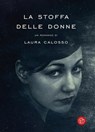 La stoffa delle donne - Laura Calosso - 9788893900102