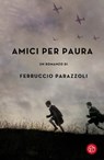 Amici per paura - Ferruccio Parazzoli - 9788893900126
