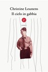 Il cielo in gabbia - Christine Leunens - 9788893901604