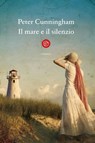 Il mare e il silenzio - Peter Cunningham - 9788893903004
