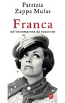 Franca. Un'incompresa di successo - Patrizia Zappa Mulas - 9788893903059