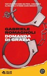 Domanda di grazia - Gabriele Romagnoli - 9788893906715