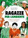 Ragazze per l'ambiente - Vichi De Marchi ; Roberta Fulci - 9788893932080