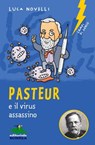 Pasteur e il virus assassino - Luca Novelli - 9788893932103