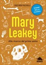 Mary Leakey. Alla ricerca del primo uomo - Cristiana Pulcinelli - 9788893934589