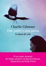 Due padri e una gazza - Charlie Gilmour - 9788893956161
