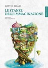 Le stanze dell'immaginazione - Matteo Ficara - 9788894906806