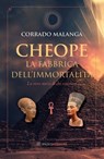 Cheope - La fabbrica dell'immortalità - Corrado Malanga - 9788894906967