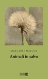 Animali in salvo - Margaret Malone - 9788894938227