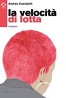 La velocità di lotta - Andrea Scarabelli - 9788895029290
