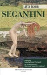Segantini - Asta Scheib ; Isabella Bossi Fedrigotti ; Gioconda Segantini-Leykauf - 9788895399539
