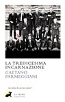 La tredicesima incarnazione - Gaetano Parmeggiani - 9788896052570