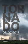 Tornado 08.07.2015. Voci dalla Riviera del Brenta - Marco Boscaro - 9788896058480