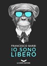 IO SONO LIBERO - FRANCESCO BARBI - 9788896325285