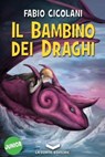 Il Bambino dei Draghi - Fabio Cicolani - 9788896325377
