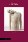 Il male naturale - Giulio Mozzi - 9788896999318