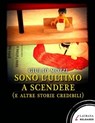 Sono l'ultimo a scendere (e altre storie credibili) - Giulio Mozzi - 9788896999776