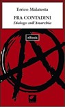 Fra contadini. Dialogo sull'Anarchia - Errico Malatesta - 9788897011484