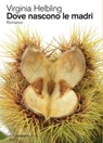 Dove nascono le madri - Virginia Helbling - 9788897308485