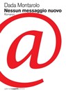 Nessun messaggio nuovo - Dada Montarolo - 9788897308737