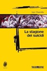 La stagione dei suicidi - Ugo Mazzotta - 9788897366119