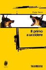 Il primo a uccidere - Paola Sironi - 9788897366423
