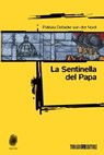 La Sentinella del Papa - Patrizia Debicke van der Noot - 9788897366430