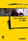 Oro, incenso e mitra - Massimo Marcotullio - 9788897366614