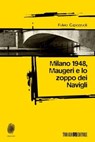 Milano 1948, Maugeri e lo zoppo dei Navigli - Fulvio Capezzuoli - 9788897366713