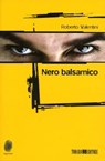 Nero balsamico - Roberto Valentini - 9788897366744
