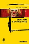 Storia nera di un naso rosso - Alessandro Morbidelli - 9788897366775