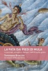 La fata dai piedi di mula - Tommaso Braccini ; Maurizio Bettini - 9788897514305