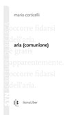 Aria - Mario Corticelli ; Fabrizio M. Rossi ; Marco Giovenale - 9788897778783