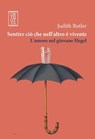 Sentire ciò che nell'altro è vivente. L'amore nel giovane Hegel - Judith Butler - 9788897806769