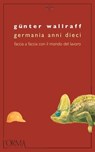Germania anni Dieci. Faccia a faccia con il mondo del lavoro - Günter Wallraff - 9788898038282