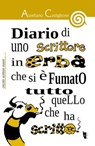 Diario di uno scrittore in erba che si è fumato tutto quello che ha scritto - Aureliano Castiglione - 9788898119073