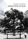 Addio Kind of blue - Domenico Cosentino - 9788898119141