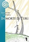 In morte di Turi - Salvatore La Porta - 9788898119158