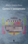 Contro il Sessantotto - Alberto G. Biuso - 9788898119264