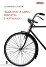 I racconti di Azina: bicicletta e partigiana - Salvatore La Porta - 9788898119400