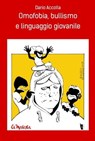 Omofobia, bullismo e linguaggio giovanile - Dario Accolla - 9788898119554
