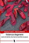 Violenza degenere - Roberta Fuschi ; Patrizia Maltese - 9788898119882