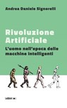 Rivoluzione Artificiale - Andrea Daniele Signorelli - 9788898194711